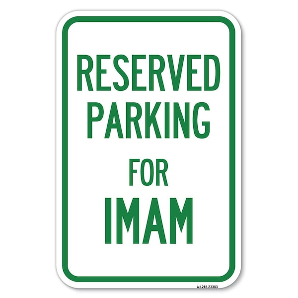 Parking Reserved for Imam Heavy-Gauge Aluminum Sign, 12" x 18", A-1218-23383